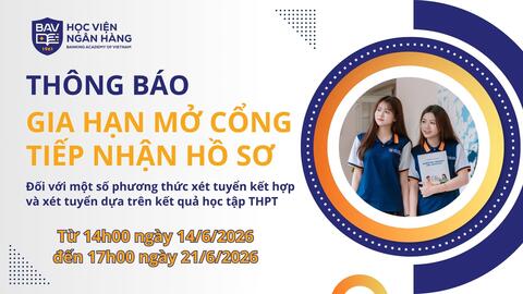 THÔNG BÁO GIA HẠN MỞ CỔNG TIẾP NHẬN HỒ SƠ XÉT TUYỂN ĐỐI VỚI MỘT SỐ PHƯƠNG THỨC XÉT TUYỂN NĂM 2026