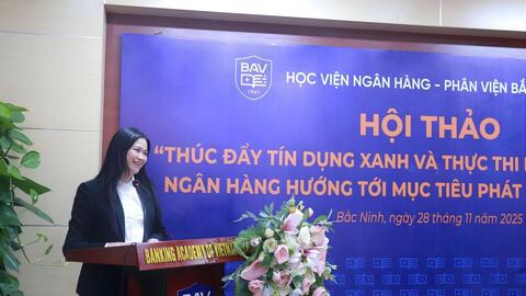 Hội thảo Khoa học Phân viện Bắc Ninh “Thúc đẩy tín dụng xanh và thực thi ESG trong ngành ngân hàng hướng tới mục tiêu phát triển bền vững”